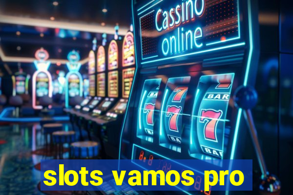 slots vamos pro